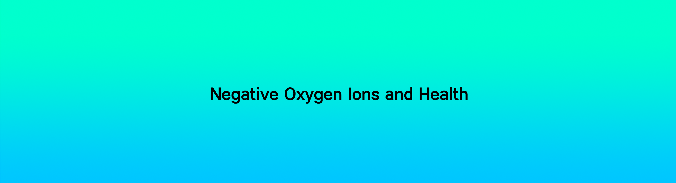 🌿Negative Oxygen Ions and Health